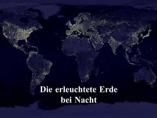 Die erleuchtete Erde bei Nacht 