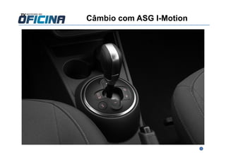 Câmbio com ASG I-Motion
 