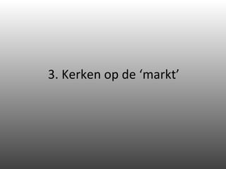 3. Kerken op de ‘markt’ 