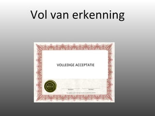 Vol van erkenning VOLLEDIGE ACCEPTATIE 