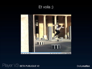 Et voila ;)




                                   05:48 07:20




Player V3 BETA PUBLIQUE V2
 