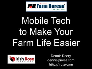 Mobile Tech
to Make Your
Farm Life Easier
 