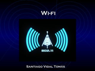 wifi  Wi-fi Santiago Vidal Tomás 
