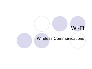 Wi-Fi
Wireless Communications
 