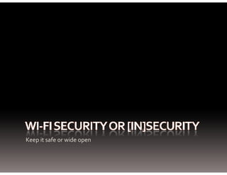 Keep it safe or wide open