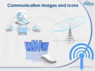 Communication Images and Icons

Copyright 2010

3

 