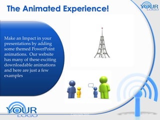The Animated Experience!

Make an Impact in your
presentations by adding
some themed PowerPoint
animations. Our website
has many of these exciting
downloadable animations
and here are just a few
examples

Copyright 2010

4

 