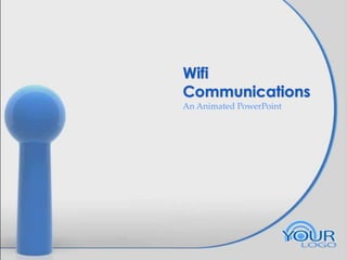 Wifi
Communications
An Animated PowerPoint

 