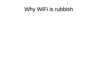 Why WiFi is rubbish

 