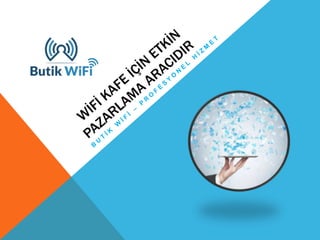 WiFi Kafe Pazarlama Etkin Aracıdır