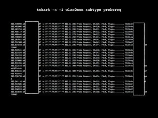 tshark -n -i wlan0mon subtype probereq

 