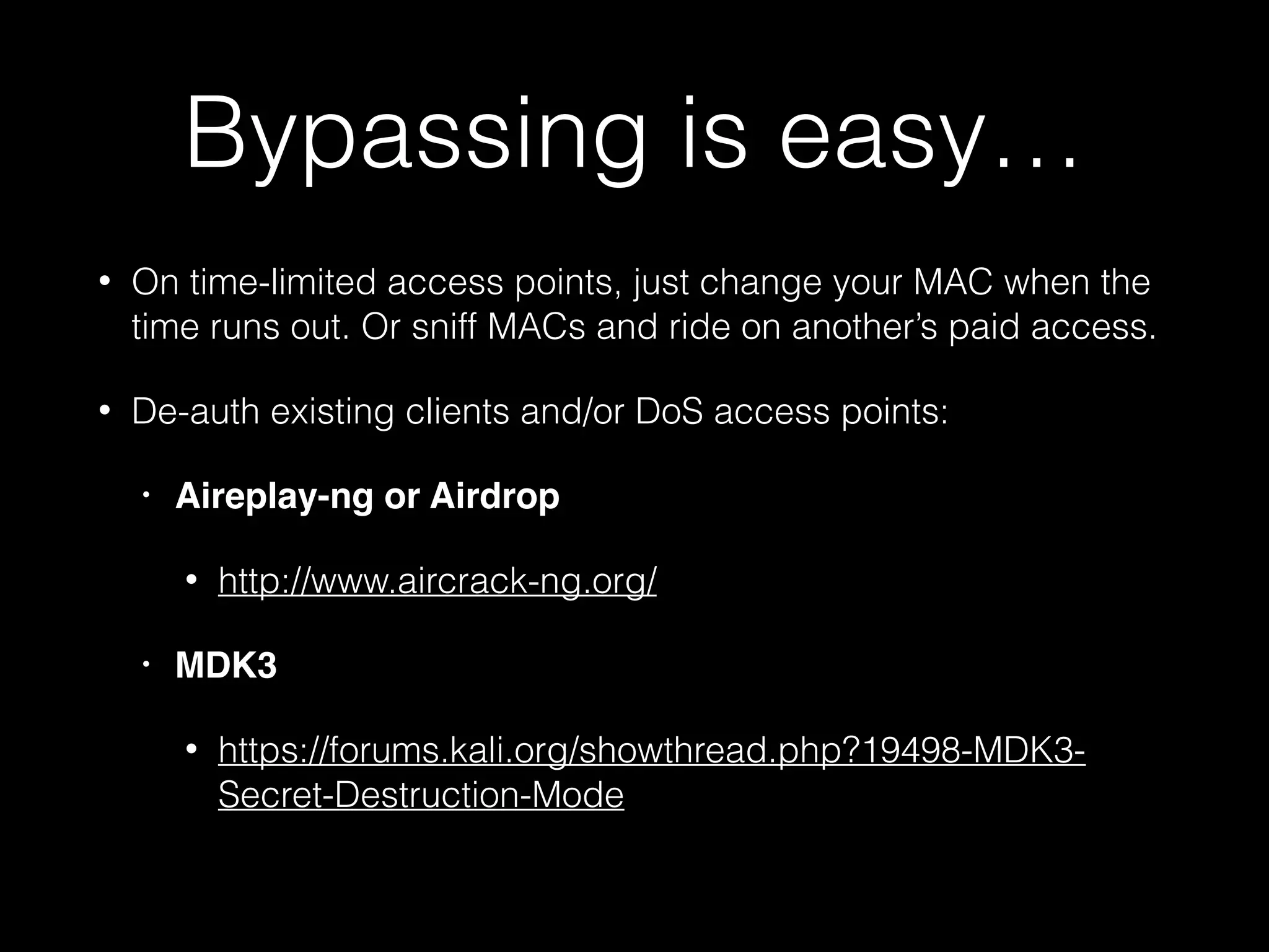 Bypassing is easy…
• Sometimes Tor or a VPN will simply be allowed
through the captive portal, no joke
• Try appending ?.jpg or ?.png to the URL
• Look for Open Redirect flaws, iFrames, etc.
• Tunnel out over DNS!
• Same tricks work if your ISP suspends your
internet access, depending on the ISP of
course…
 