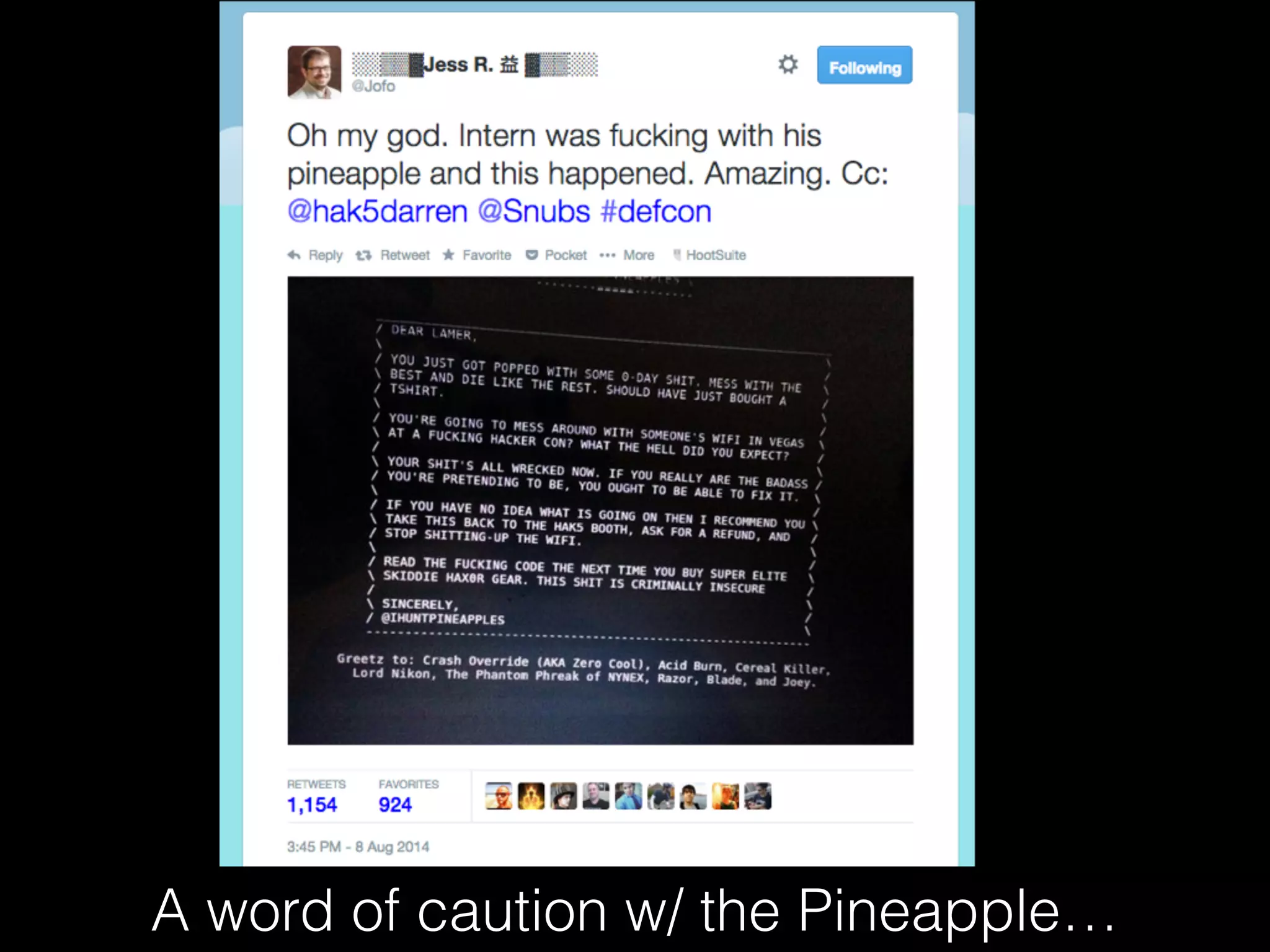 A word of caution w/ the Pineapple…
 