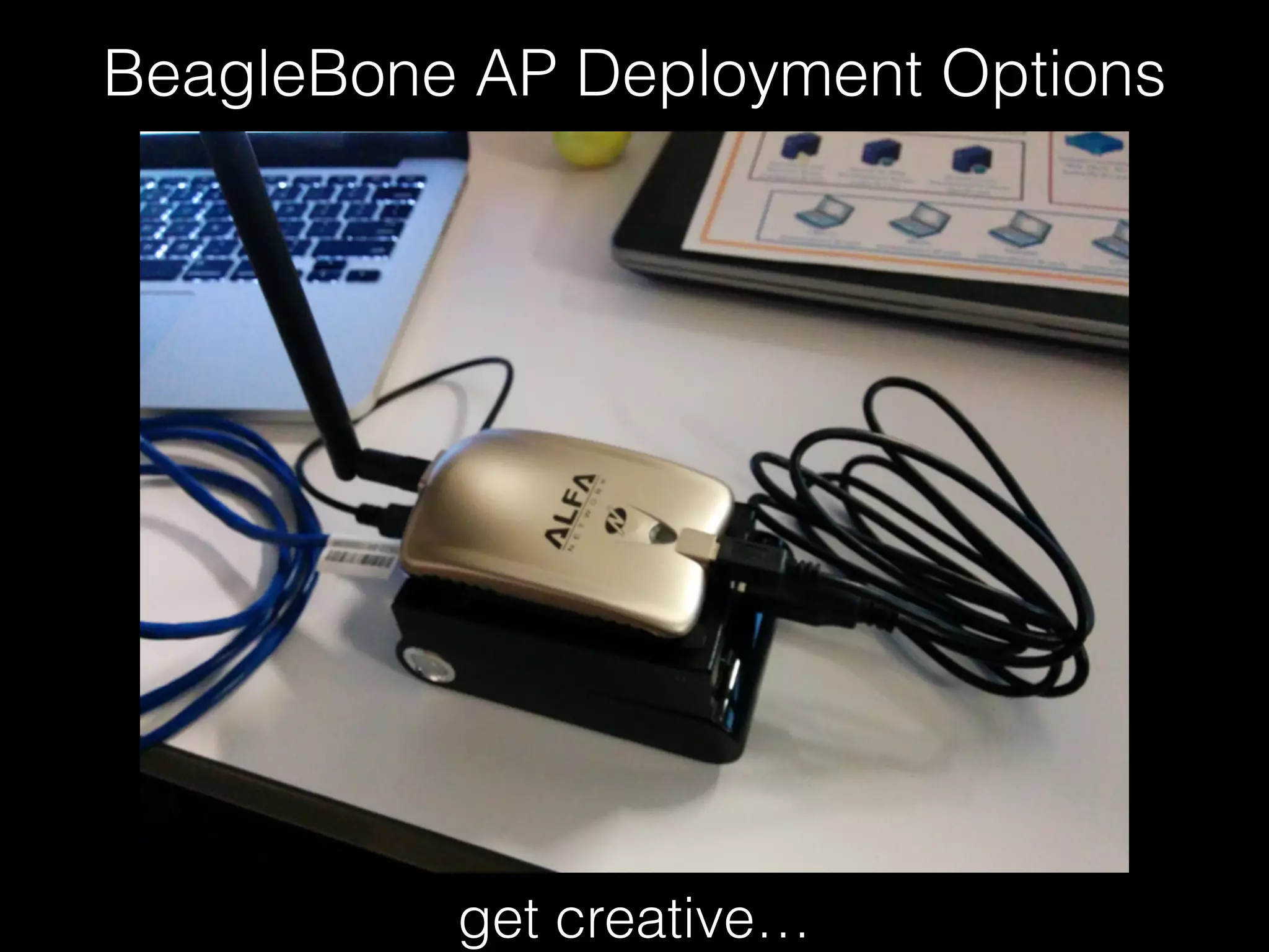BeagleBone Black + Alfa Wi-Fi Card
http://beagleboard.org/black http://www.alfa.com.tw/
 