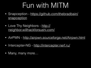 You don’t even need to authenticate to attack clients
 