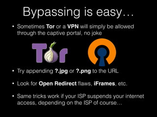 it’s everywhere…
enough free WiFi that it’s almost not
worth the time it takes to infiltrate
unless free internet’s not the goal…
 