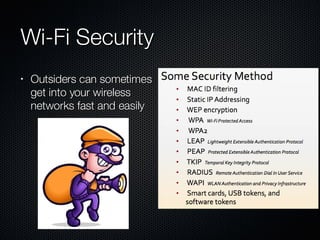 Wi-Fi Security Outsiders can sometimes  get into your wireless  networks fast and easily 
