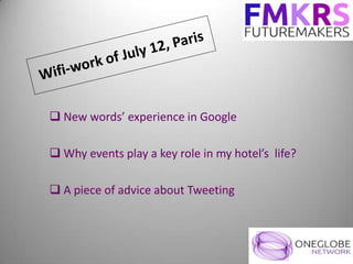  New words’ experience in Google

 Why events play a key role in my hotel’s life?

 A piece of advice about Tweeting
 