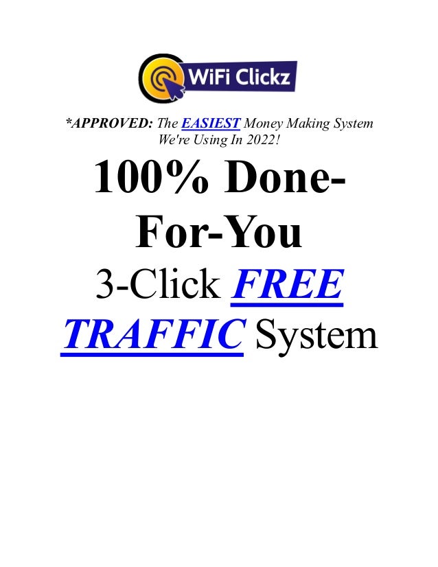 *APPROVED: The EASIEST Money Making System
We're Using In 2022!
100% Done-
For-You
3-Click FREE
TRAFFIC System
 