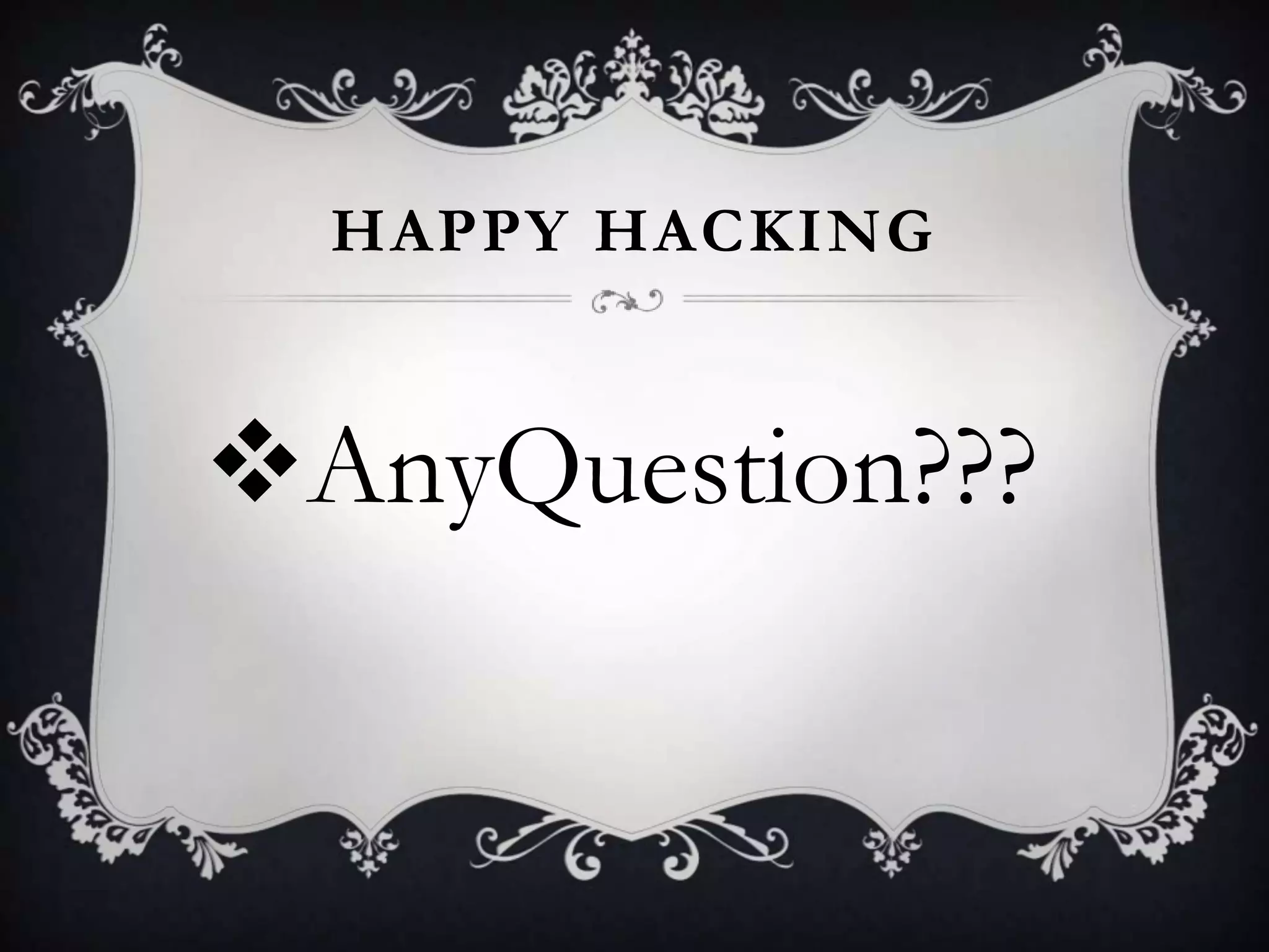 HAPPY HACKING

AnyQuestion???

 