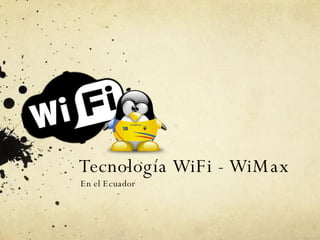 Tecnología WiFi - WiMax En el Ecuador 
