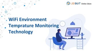 WiFi Environment
Temprature Monitoring
Technology
 