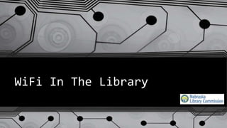 WiFi In The Library
 