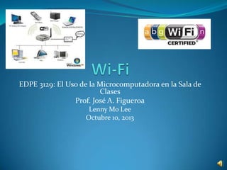 EDPE 3129: El Uso de la Microcomputadora en la Sala de
Clases
Prof. José A. Figueroa
Lenny Mo Lee
Octubre 10, 2013

 