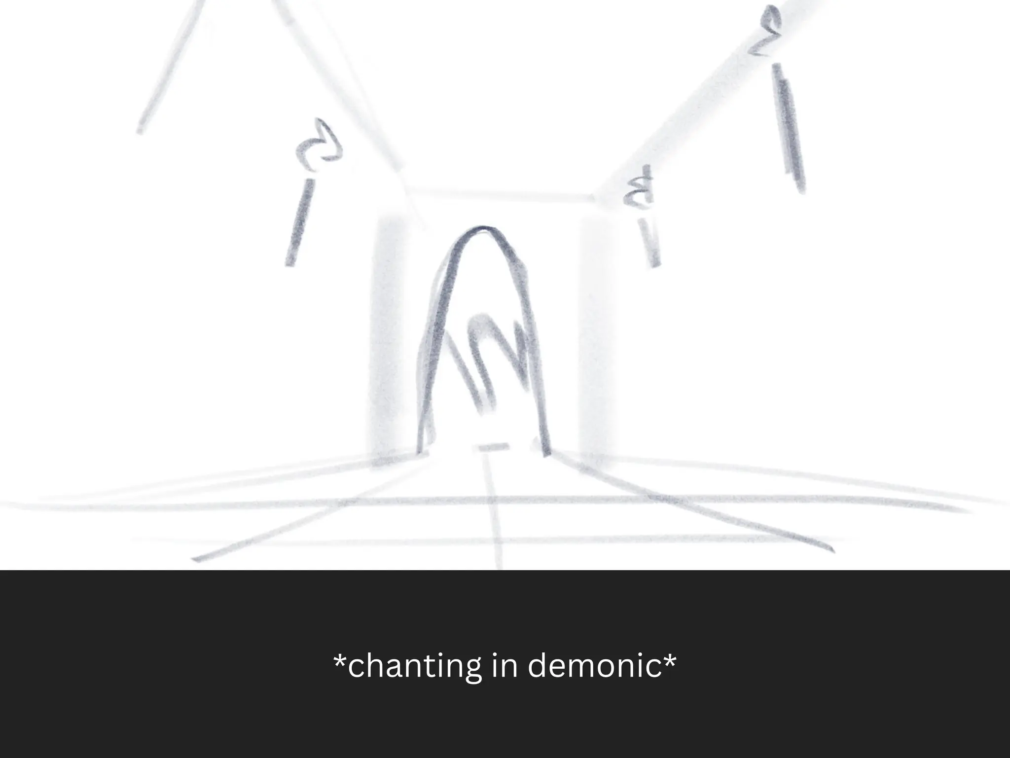 *chanting in demonic*
 