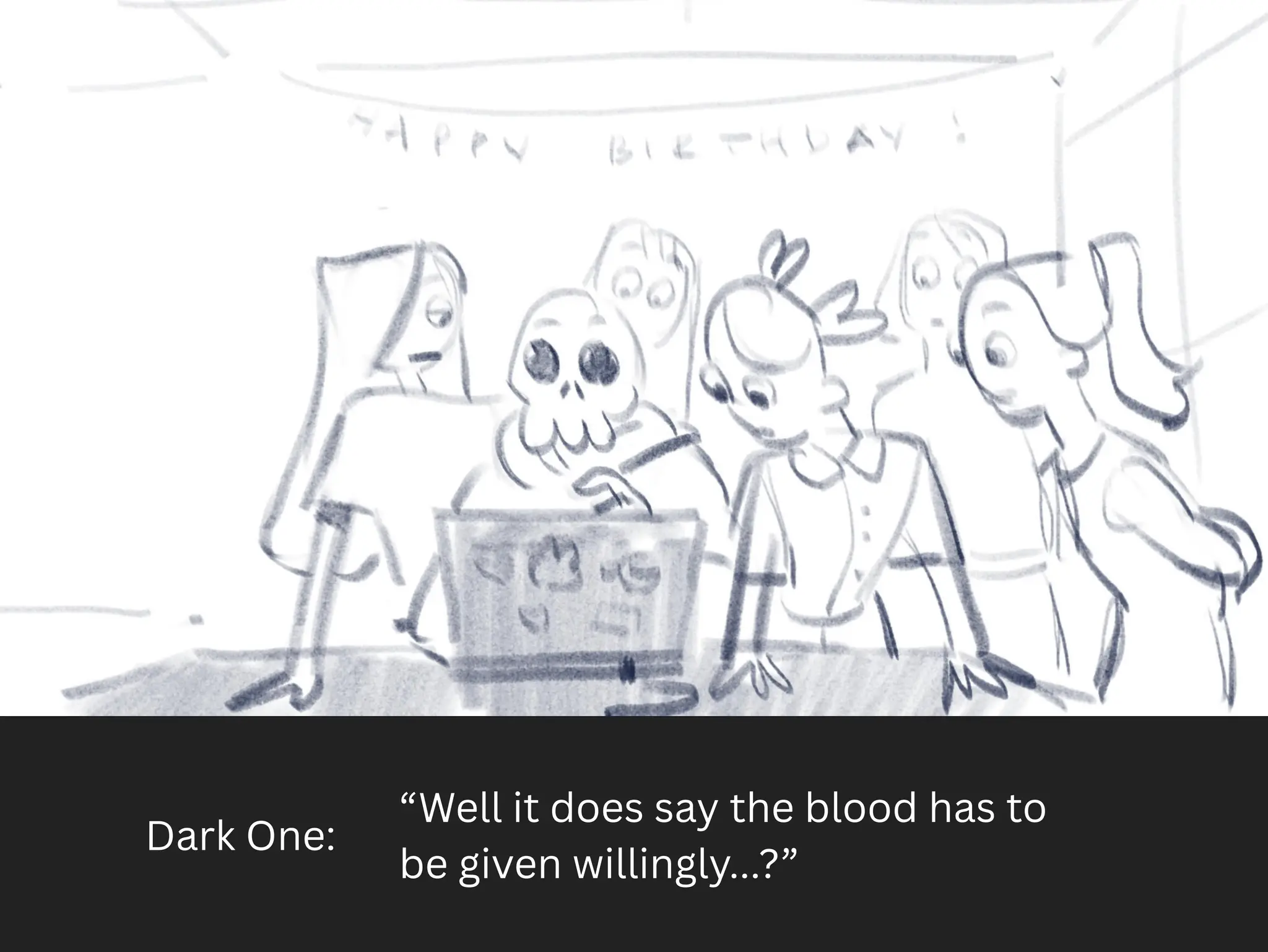 Dark One:
“Well it does say the blood has to
be given willingly...?”
 