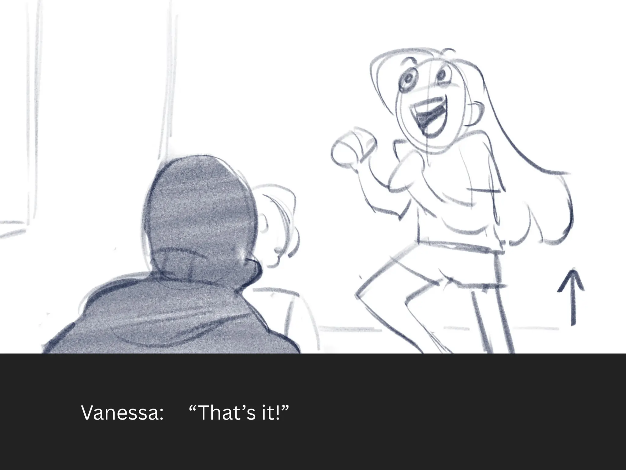 Vanessa: “That’s it!”
 