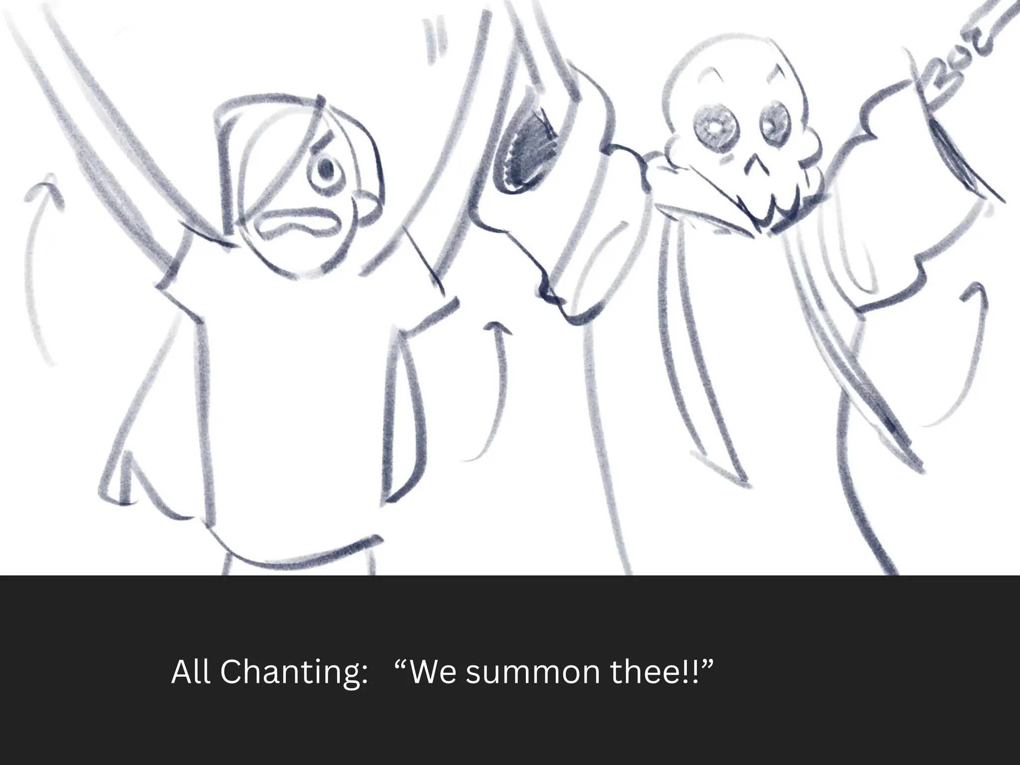 All Chanting: “We summon thee!!”
 
