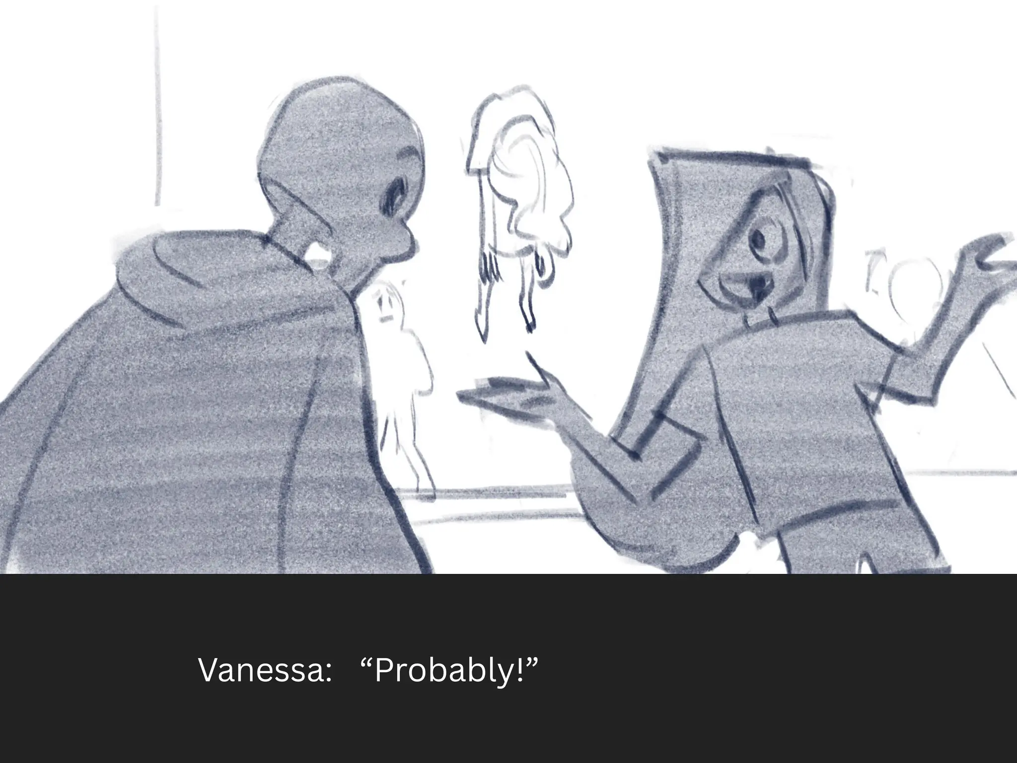 Vanessa: “Probably!”
 