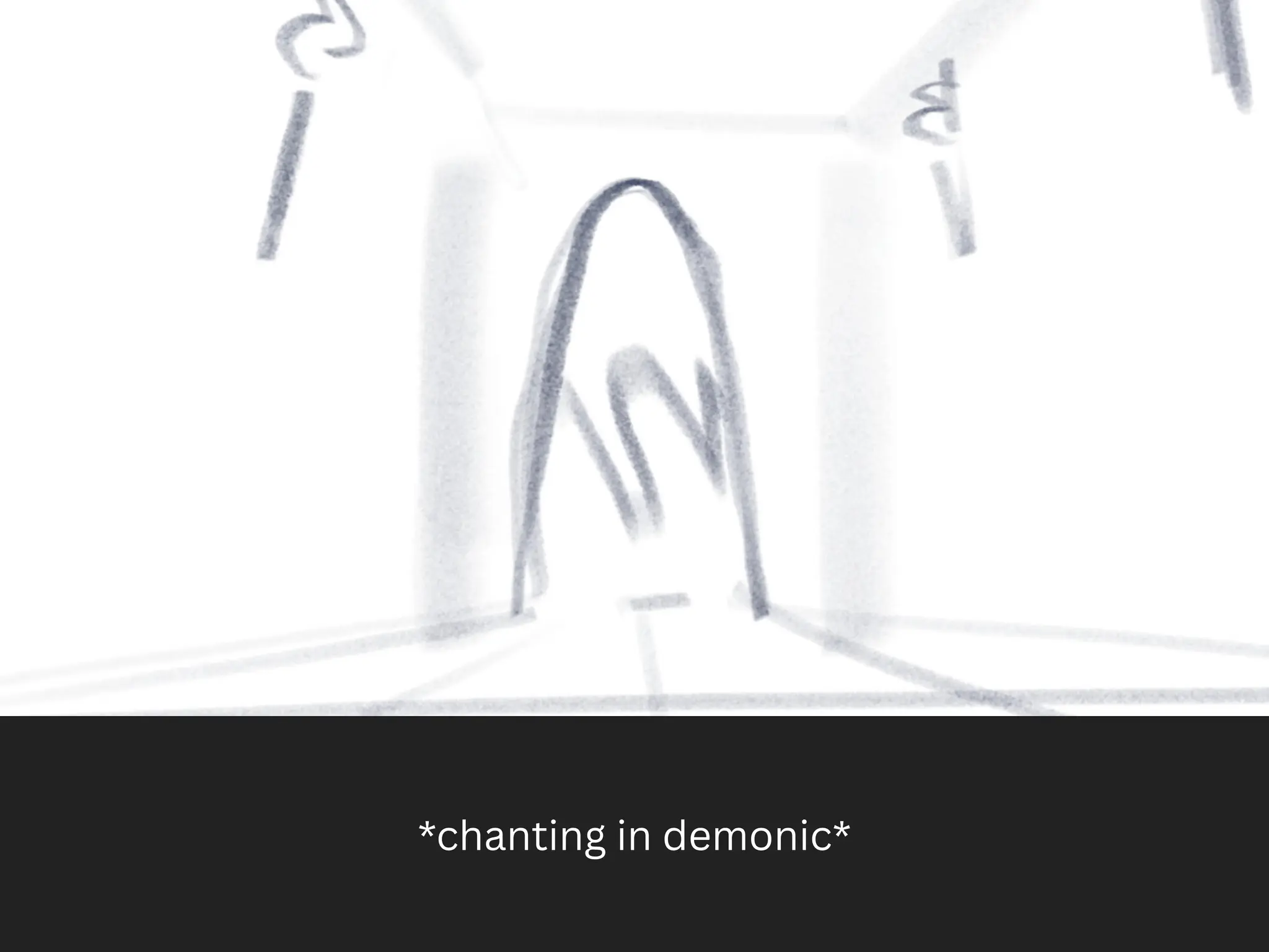 *chanting in demonic*
 