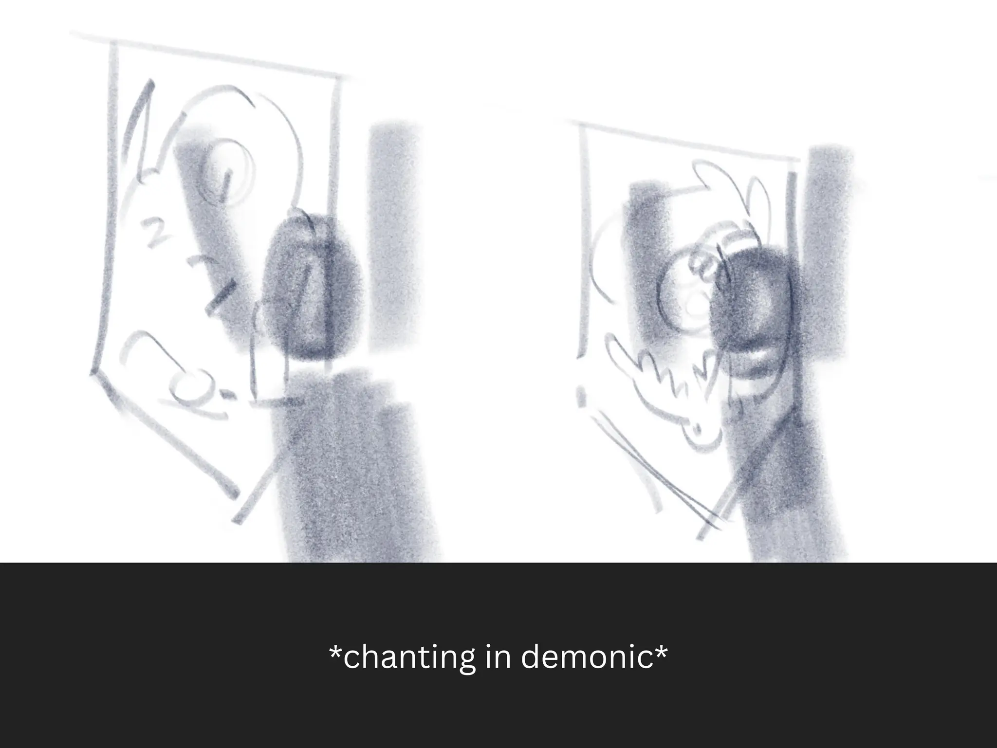 *chanting in demonic*
 