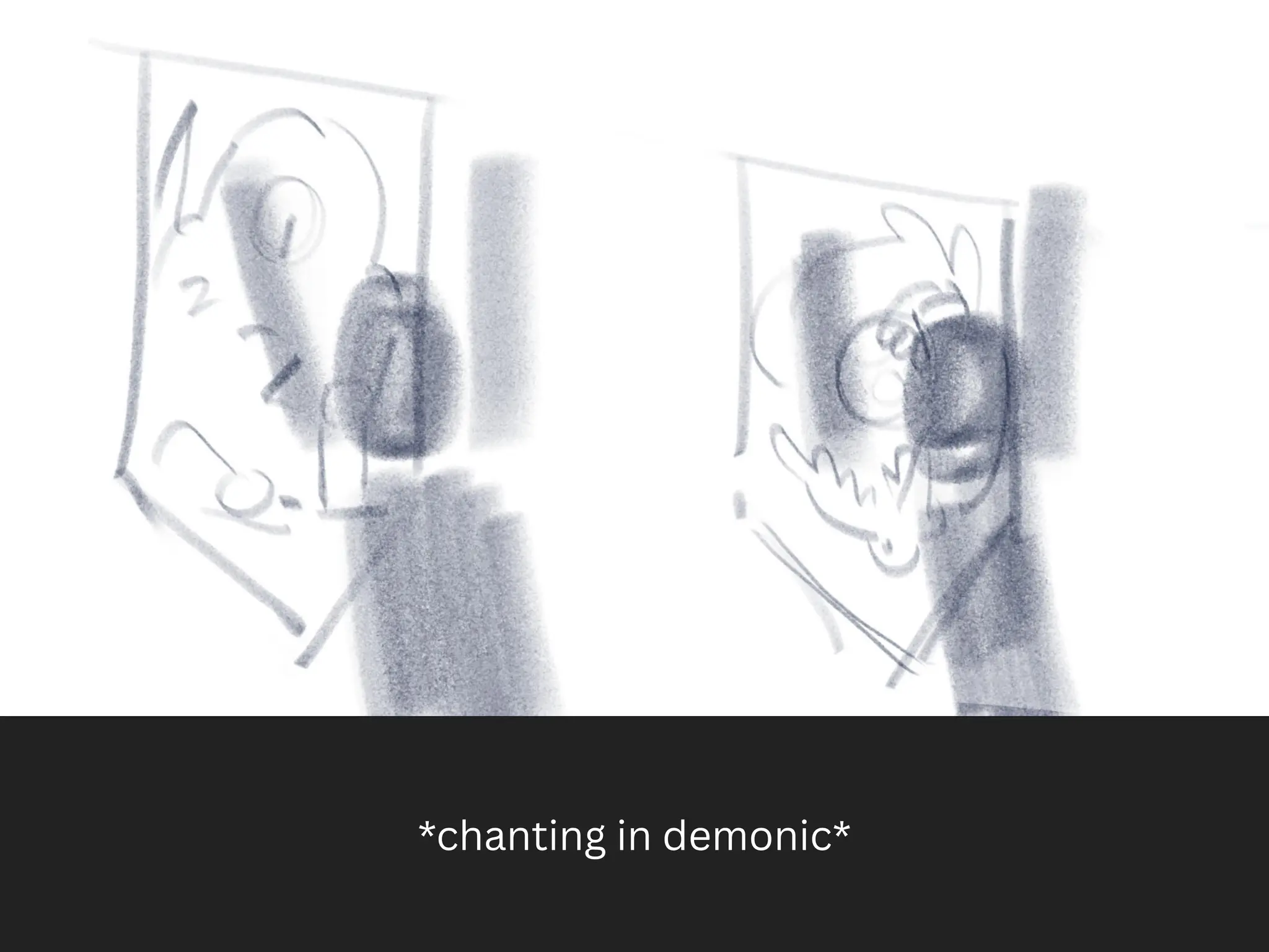 *chanting in demonic*
 