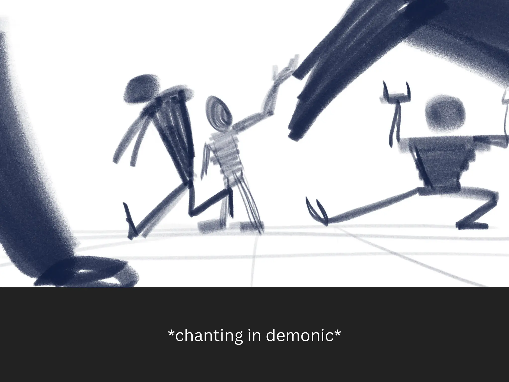 *chanting in demonic*
 