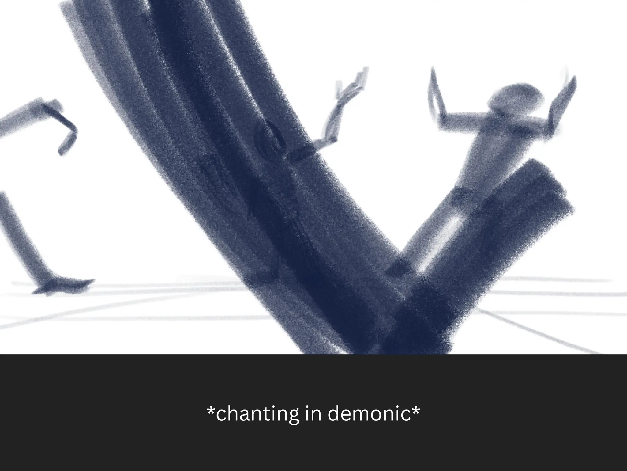 *chanting in demonic*
 