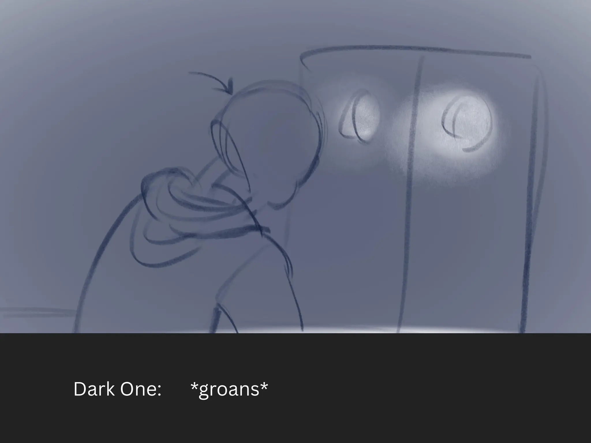 Dark One: *groans*
 