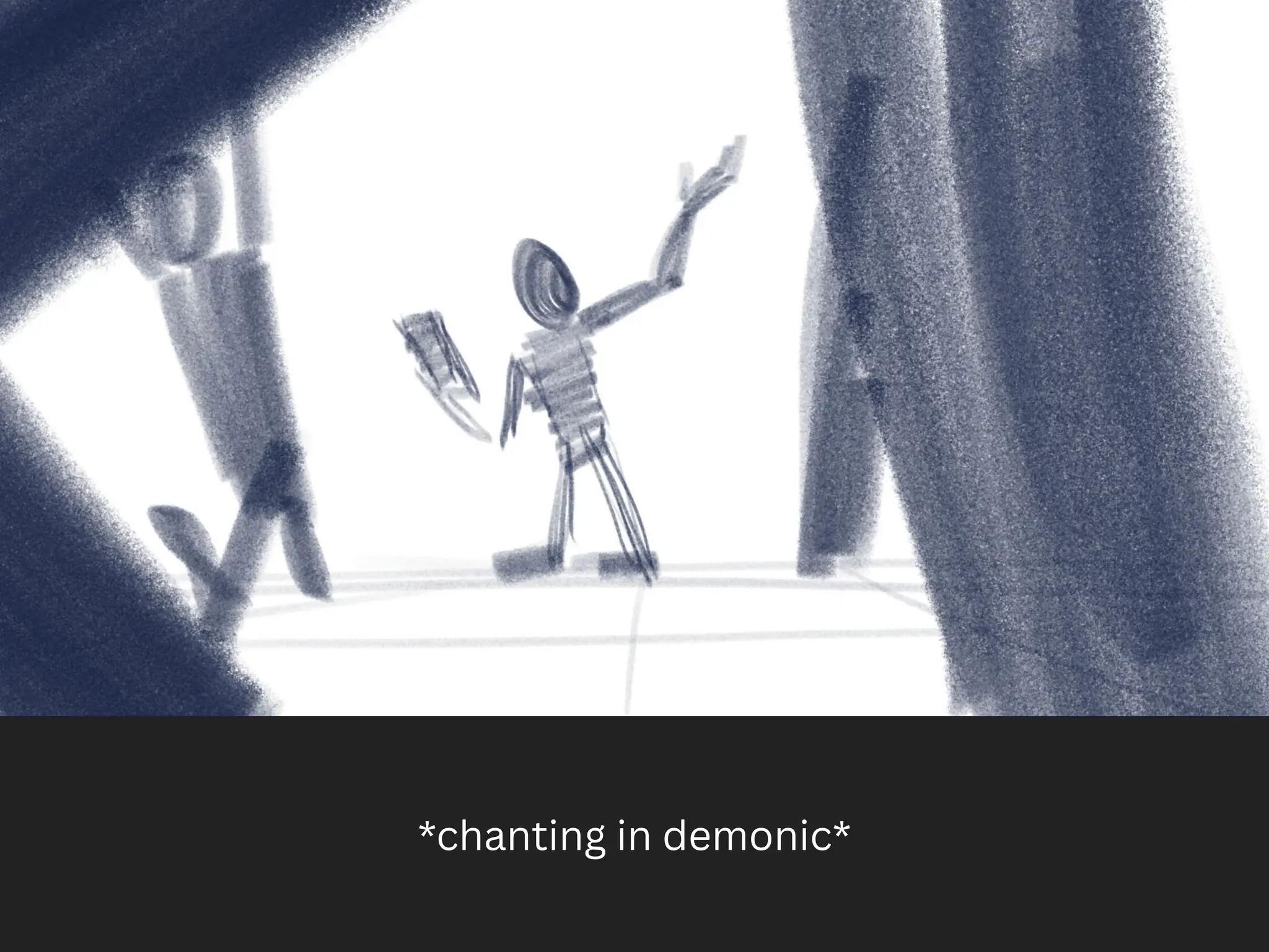 *chanting in demonic*
 