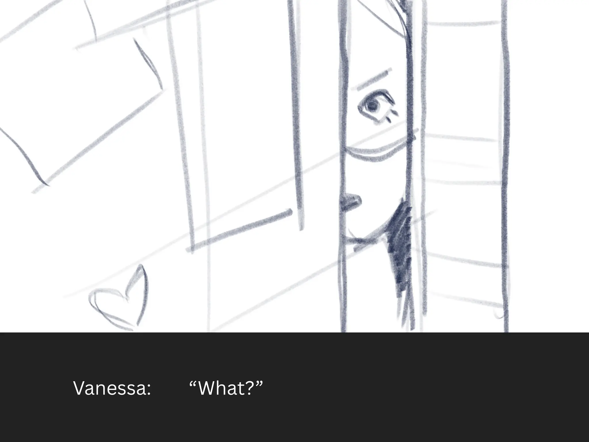 Vanessa: “What?”
 