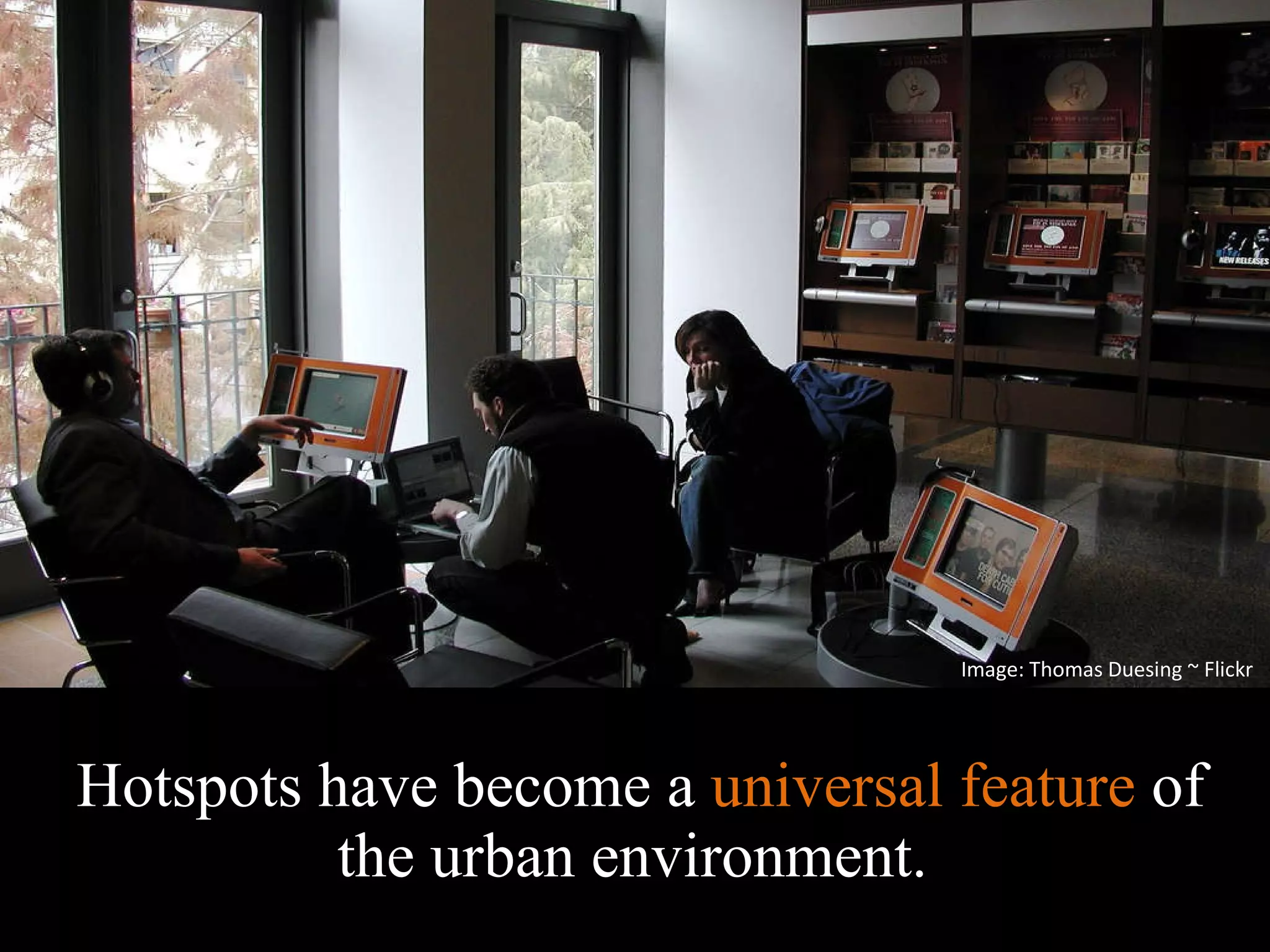 Hotspots have become a  universal feature  of the urban environment.  Image: Thomas Duesing ~ Flickr 