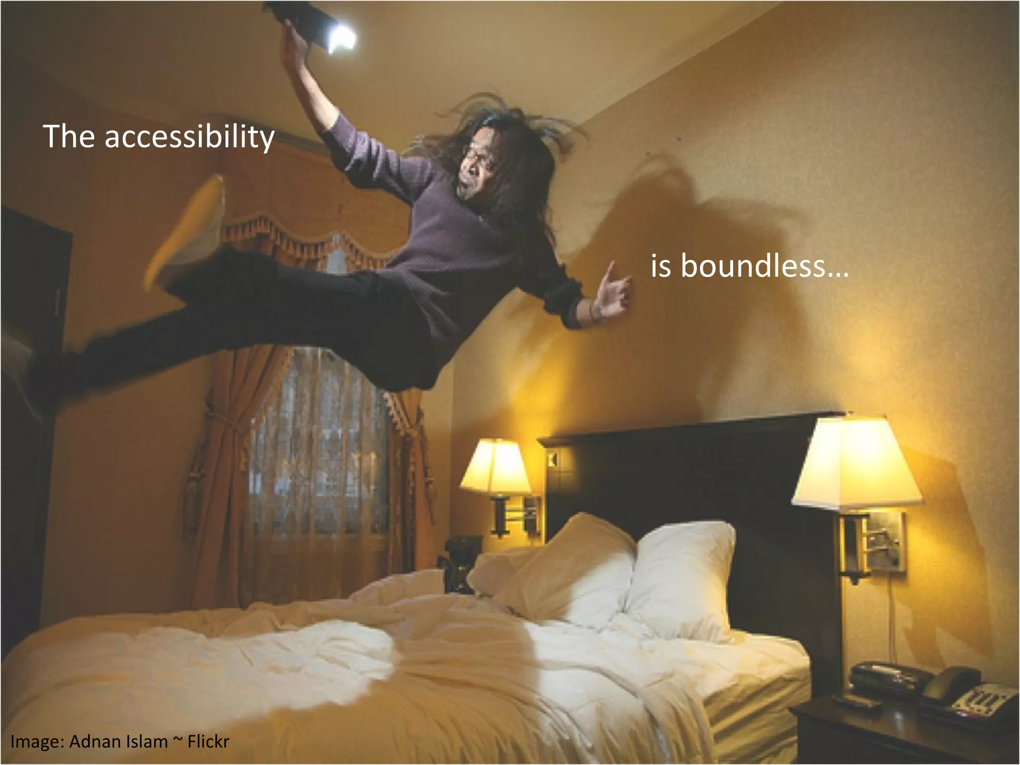 The accessibility      is boundless… Image: Adnan Islam ~ Flickr 