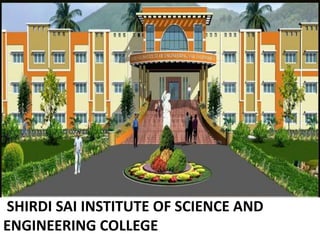 SHIRDI SAI INSTITUTE OF SCIENCE AND
ENGINEERING COLLEGE
 