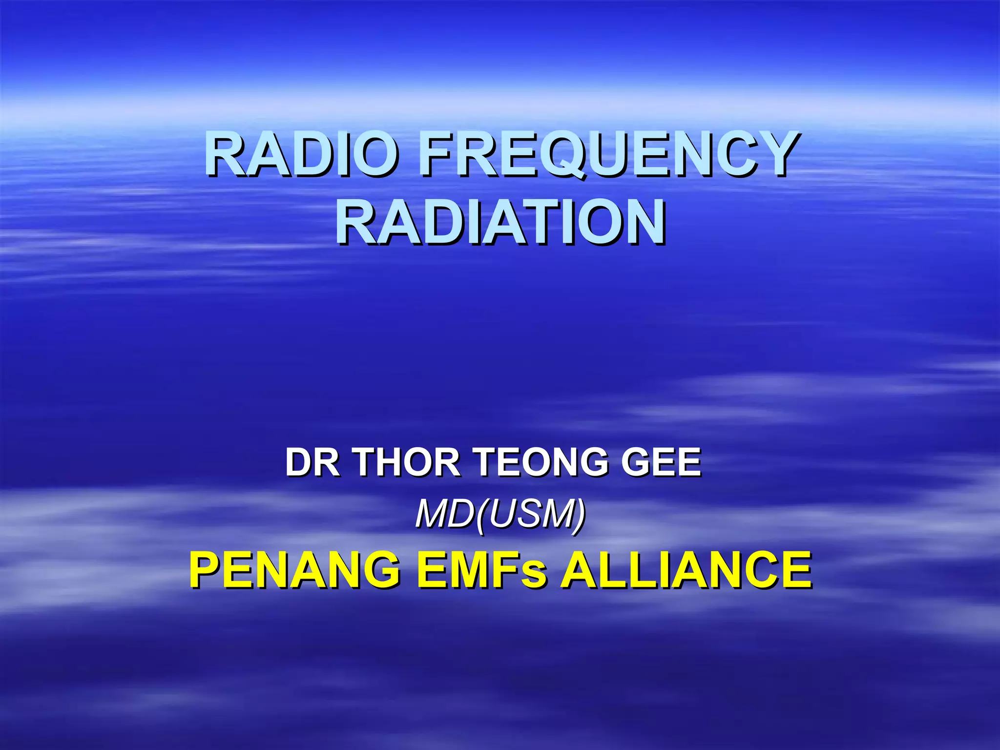 RADIO FREQUENCY RADIATION DR THOR TEONG GEE   MD(USM)‏ PENANG EMFs ALLIANCE 