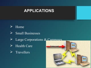 APPLICATIONS
 Home
 Small Businesses
 Large Corporations & Campuses
 Health Care
 Travellers
 
