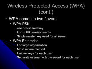 Wireless Protected Access (WPA)(cont.) ,[object Object],[object Object],[object Object],[object Object],[object Object],[object Object],[object Object],[object Object],[object Object],[object Object]
