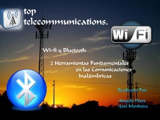 top
telecommunications.


    Wi-fi y Bluetooth

       2 Herramientas Fundamentales
                en las Comunicaciones
                 Inalámbricas
 