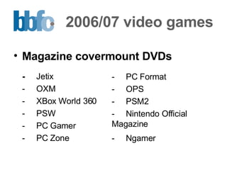 2006/07 video games Magazine covermount DVDs   - Jetix - OXM - XBox World 360 - PSW - PC Gamer - PC Zone - PC Format - OPS - PSM2 - Nintendo Official  Magazine - Ngamer   