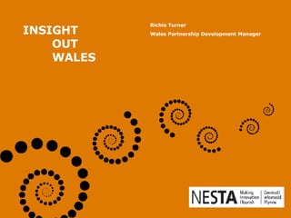 INSIGHT OUT WALES   Richie Turner  Wales Partnership Development Manager 